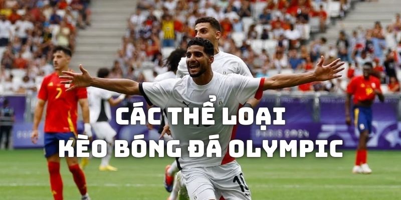 Điểm danh những thể loại cá độ bóng đá Olympic chắc chắn xuất hiện